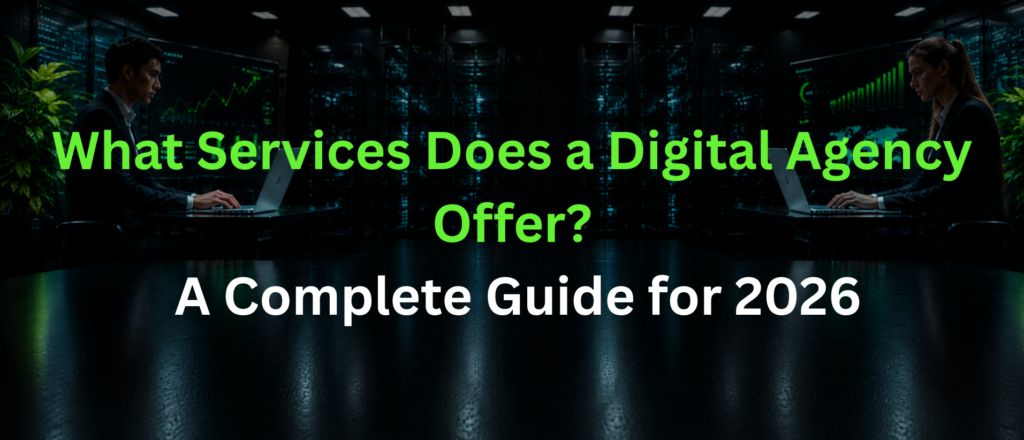 What Services Does a Digital Agency Offer? A Complete Guide for 2026